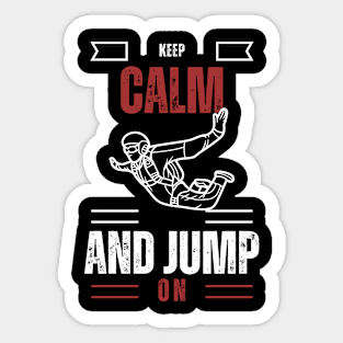 Keep calm and jump on-For skydiving lovers Sticker